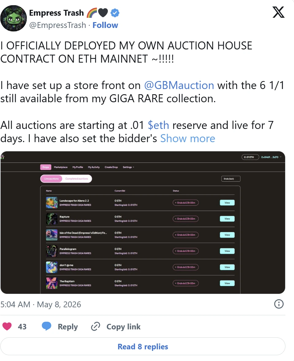 A post by Empress Trash (@EmpressTrash) on 8 May 2026: “I OFFICIALLY DEPLOYED MY OWN AUCTION HOUSE CONTRACT ON ETH MAINNET ~!!!!! I have set up a store front on @GBMauction with the 6 1/1 still available from my GIGA RARE collection. All auctions are starting at .01 $eth reserve and live for 7 days.” Below, their auction house lists six works, each open for bidding.